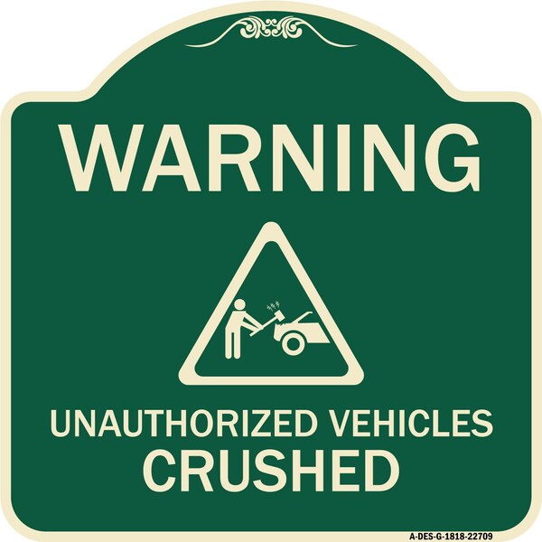 Signmission Warning Unauthorized Vehicles Crushed W/ Graphic Heavy-Gauge Aluminum Sign, 18" x 18", G-1818-22709 A-DES-G-1818-22709 - main